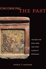 Uncorking the Past: The Quest for Wine, Beer, and Other Alcoholic Beverages hind ja info | Retseptiraamatud | kaup24.ee