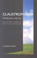 Claustrophobia: Bringing the Fear of Enclosed Spaces into the Open hind ja info | Eneseabiraamatud | kaup24.ee