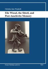 Elie Wiesel, the Shtetl, and Post-Auschwitz Memory цена и информация | Исторические книги | kaup24.ee