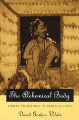 Alchemical Body Siddha Traditions in Medieval India hind ja info | Usukirjandus, religioossed raamatud | kaup24.ee