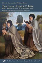 Two Lives of Saint Colette With a Selection of Letters by, to, and about Colette hind ja info | Ajalooraamatud | kaup24.ee