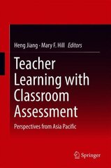 Teacher Learning with Classroom Assessment: Perspectives from Asia Pacific 1st ed. 2018 цена и информация | Книги по социальным наукам | kaup24.ee