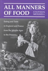 All Manners of Food: Eating and Taste in England and France from the Middle Ages to the Present цена и информация | Книги рецептов | kaup24.ee