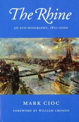 Rhine: An Eco-Biography, 18152000 hind ja info | Ühiskonnateemalised raamatud | kaup24.ee