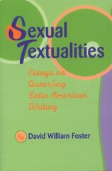 Sexual Textualities: Essays on Queer/ing Latin American Writing hind ja info | Ajalooraamatud | kaup24.ee