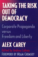 Taking the Risk Out of Democracy: Corporate Propaganda versus Freedom and Liberty hind ja info | Ühiskonnateemalised raamatud | kaup24.ee