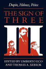 Sign of Three: Dupin, Holmes, Peirce цена и информация | Исторические книги | kaup24.ee