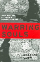 Warring Souls: Youth, Media, and Martyrdom in Post-Revolution Iran hind ja info | Ühiskonnateemalised raamatud | kaup24.ee