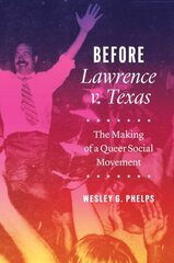 Before Lawrence v. Texas The Making of a Queer Social Movement: The Making of a Queer Social Movement цена и информация | Исторические книги | kaup24.ee