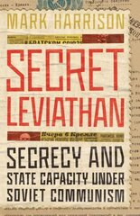 Secret Leviathan: Secrecy and State Capacity under Soviet Communism цена и информация | Книги по социальным наукам | kaup24.ee