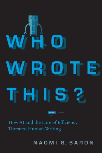 Who Wrote This?: How AI and the Lure of Efficiency Threaten Human Writing цена и информация | Entsüklopeediad, teatmeteosed | kaup24.ee