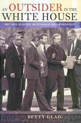 Outsider in the White House: Jimmy Carter, His Advisors, and the Making of American Foreign Policy hind ja info | Ajalooraamatud | kaup24.ee