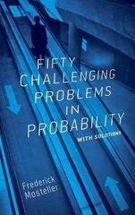 Fifty Challenging Problems in Probability with Solutions New edition цена и информация | Книги по экономике | kaup24.ee