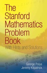 The Stanford Mathematics Problem Book: With Hints and Solutions цена и информация | Книги по экономике | kaup24.ee