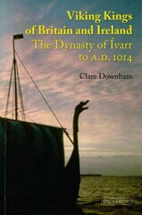 Viking Kings of Britain and Ireland: The Dynasty of Ivarr to A.D. 1014 hind ja info | Ajalooraamatud | kaup24.ee