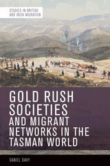 Gold Rush Societies, Environments and Migrant Networks in the Tasman World цена и информация | Исторические книги | kaup24.ee