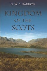 Kingdom of the Scots: Government, Church and Society from the Eleventh to the Fourteenth Century 2nd Revised edition цена и информация | Исторические книги | kaup24.ee
