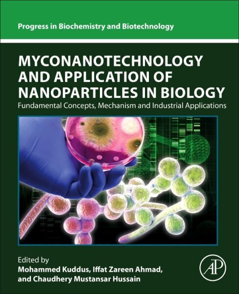 Myconanotechnology and Application of Nanoparticles in Biology: Fundamental Concepts, Mechanism and Industrial Applications цена и информация | Majandusalased raamatud | kaup24.ee