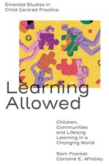 Learning Allowed: Children, Communities and Lifelong Learning in a Changing World hind ja info | Ühiskonnateemalised raamatud | kaup24.ee