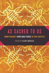 As Sacred to Us: Simon Pokagon's Birch Bark Stories in Their Contexts hind ja info | Lühijutud, novellid | kaup24.ee
