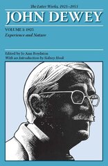 Later Works of John Dewey, Volume 1, 1925 - 1953: 1925, Experience and Nature цена и информация | Исторические книги | kaup24.ee