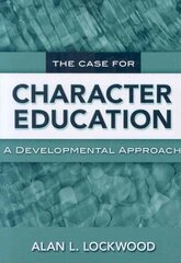 Case for Character Education: A Developmental Approach hind ja info | Ühiskonnateemalised raamatud | kaup24.ee