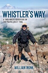 Whistler's Way: A Thru-Hikers Adventure On The Pacific Crest Trail hind ja info | Tervislik eluviis ja toitumine | kaup24.ee