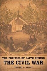 Politics of Faith during the Civil War цена и информация | Исторические книги | kaup24.ee