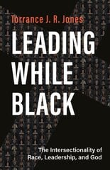 Leading While Black: The Intersectionality of Race, Leadership, and God цена и информация | Духовная литература | kaup24.ee
