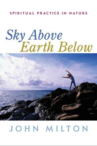 Sky Above, Earth Below: Spiritual Practice in Nature hind ja info | Eneseabiraamatud | kaup24.ee