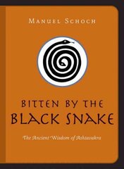 Bitten by the Black Snake: The Ancient Wisdom of Ashtavakra цена и информация | Духовная литература | kaup24.ee