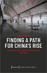 Finding a Path for China's Rise: The Socialist State and the World Economy, 1970-1978 hind ja info | Ajalooraamatud | kaup24.ee