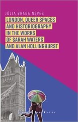 London, Queer Spaces and Historiography in the Works of Sarah Waters and Alan Hollinghurst цена и информация | Исторические книги | kaup24.ee