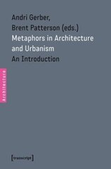 Metaphors in Architecture and Urbanism: An Introduction hind ja info | Arhitektuuriraamatud | kaup24.ee