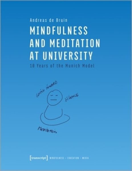 Mindfulness and Meditation at University Ten Years of the Munich Model цена и информация | Ajalooraamatud | kaup24.ee