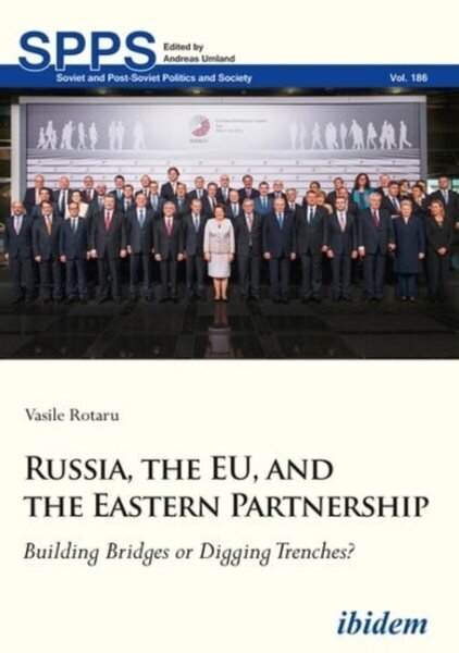 Russia, the EU, and the Eastern Partnership Building Bridges or Digging Trenches? hind ja info | Ühiskonnateemalised raamatud | kaup24.ee
