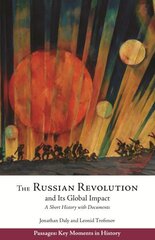 Russian Revolution and Its Global Impact: A Short History with Documents hind ja info | Ajalooraamatud | kaup24.ee