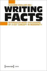 Writing Facts: Interdisciplinary Discussions of a Key Concept in Modernity цена и информация | Книги по социальным наукам | kaup24.ee