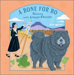 Bone for Bo: Painting with Georgia O'Keeffe hind ja info | Väikelaste raamatud | kaup24.ee