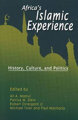 Africa's Islamic Experience: History, Culture & Politics hind ja info | Usukirjandus, religioossed raamatud | kaup24.ee