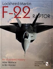 Lockheed-Martin F-22 Raptor: An Illustrated History цена и информация | Книги по социальным наукам | kaup24.ee