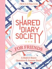 Shared Diary Society for Friends: A Bold & Brave Question & Answer BookFill It In & Pass It On hind ja info | Noortekirjandus | kaup24.ee