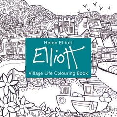 Helen Elliott Village Life Colouring Book цена и информация | Книги о питании и здоровом образе жизни | kaup24.ee