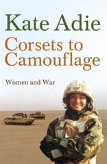 Corsets To Camouflage: Women and War hind ja info | Ühiskonnateemalised raamatud | kaup24.ee