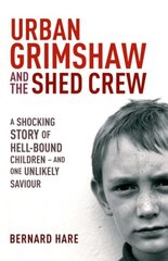 Urban Grimshaw and The Shed Crew цена и информация | Биографии, автобиогафии, мемуары | kaup24.ee