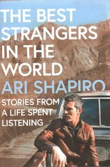 Best Strangers in the World: Stories from a Life Spent Listening hind ja info | Elulooraamatud, biograafiad, memuaarid | kaup24.ee