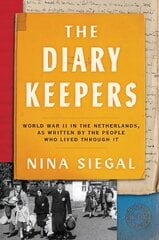 Diary Keepers Intl/E: World War II in the Netherlands, as Written by the People Who Lived Through It hind ja info | Ajalooraamatud | kaup24.ee