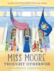 Miss Moore Thought Otherwise: How Anne Carroll Moore Created Libraries for Children цена и информация | Книги для подростков и молодежи | kaup24.ee