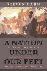 Nation under Our Feet: Black Political Struggles in the Rural South from Slavery to the Great Migration цена и информация | Исторические книги | kaup24.ee