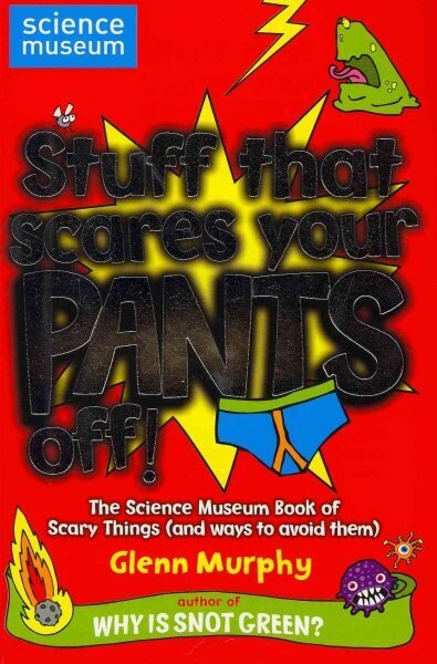Stuff That Scares Your Pants Off!: The Science Museum Book of Scary Things (and ways to avoid them) Unabridged edition hind ja info | Noortekirjandus | kaup24.ee